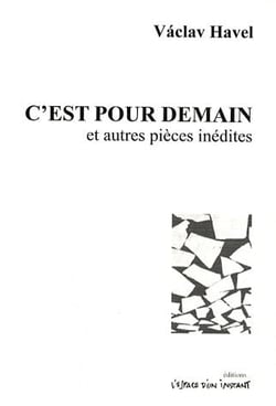 C'est pour demain et autres pièces inédites