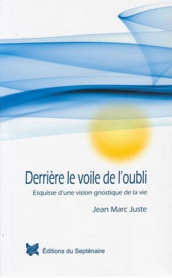 Derrière le voile de l'oubli : Esquisse d'une vision gnostique de la vie