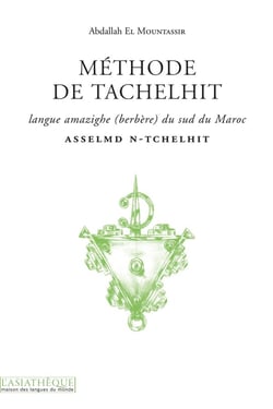 Méthode de Tachelhit : Asselmd n-tchelhit - Langue amazighe (berbère) du sud du Maroc