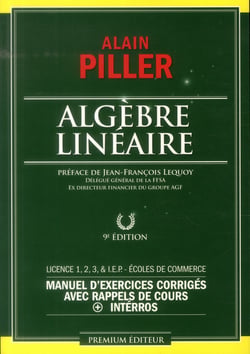 Algèbre linéaire - manuel d'exercices corrigés avec rappel de cours + interros - licence 1, 2, 3, I.E.P. et écoles de commerce (7e édition)
