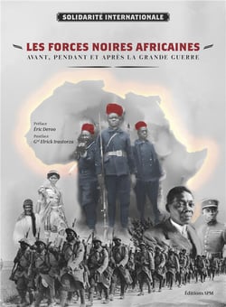 Les forces noires africaines - avant, pendant et après la Grande guerre