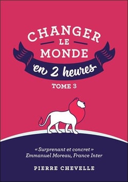 Changer le monde en 2 heures t.3