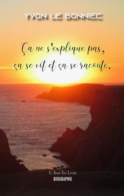 Yvon Le Bonniec : ça ne s'explique pas, ça se vit et ça se raconte