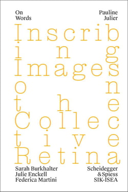 Pauline Julier : Inscribing images on the collective Retina