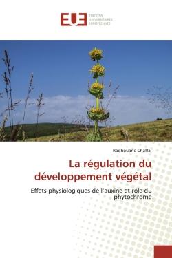 La régulation du développement végétal : Effets physiologiques de l'auxine et rôle du phytochrome