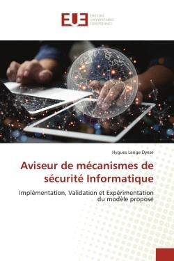 Aviseur de mécanismes de sécurité Informatique : Implémentation, Validation et Expérimentation du modèle proposé