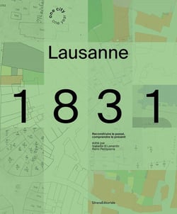 Lausanne 1831 : Reconstruire le passé, comprendre le présent
