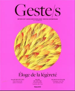 Geste/s Tome 7 : éloge de la légèreté : métiers d'art, savoir-faire d'excellence, création contemporaine