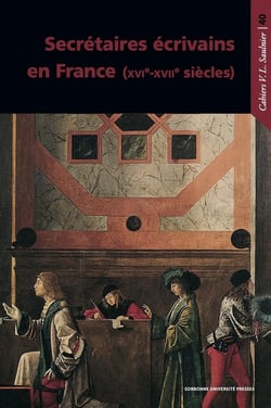 Cahiers Saulnier : secrétaires-écrivains en France (XVIe-XVIIe siècles)