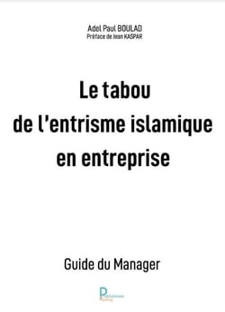 Le tabou de l'entrisme islamique en entreprise : guide du manager