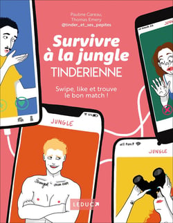 Survivre à la jungle tinderienne : enfin, le guide pour le bon match !