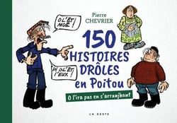 150 histoires droles en poitou : O l'ira pas en s'arranjhant
