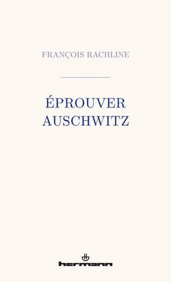 Éprouver Auschwitz
