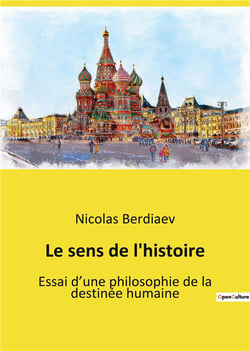 Le sens de l'histoire : Essai d'une philosophie de la destinée humaine