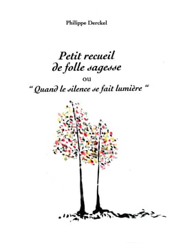 Petit recueil de folle sagesse : Quand le silence se fait lumière