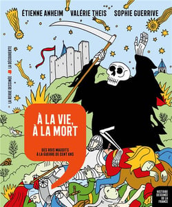 Histoire dessinée de la France n.8 : à la vie, à la mort : des rois maudits à la guerre de Cent Ans