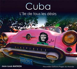 Cuba - l'île de tous les désirs