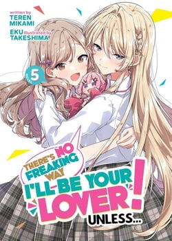 There's no freaking way I'll be your lover ! Unless... Tome 5