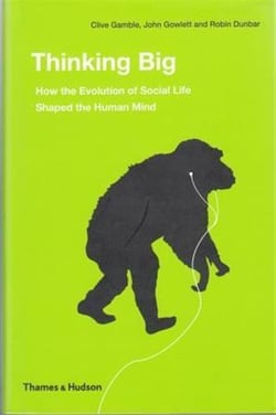 Thinking big how the evolution of social life shaped the human mind (hardback)