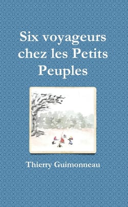 Six voyageurs chez les Petits Peuples