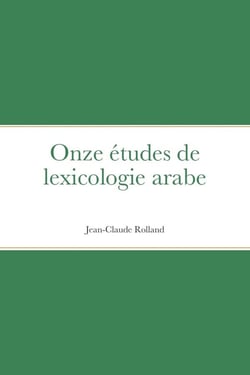 Onze études de lexicologie arabe : null