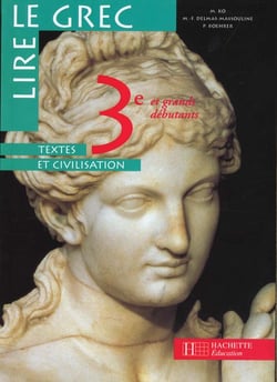 Lire le grec 3e - Livre de l'élève - Edition 1998 : Textes et civilisation