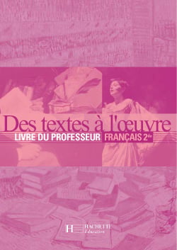 Des textes a l'oeuvre francais 2e - professeur