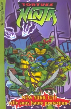 Teenage mutant ninja turtles - les tortues ninja - new york city - ville sous haute protection !