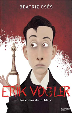 Erik Vogler t.1 - les crimes du roi blanc