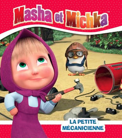 Masha et Michka : la petite mécanicienne