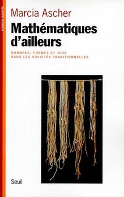 Mathématiques d'ailleurs - nombres, formes et jeux dans les sociétés traditionnelles