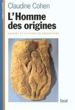 L'homme des origines. savoirs et fictions en prehistoire