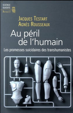 Au péril de l'humain - les promesses suicidaires des transhumanistes