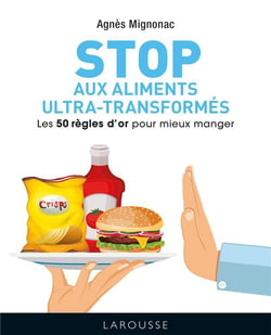 STOP aux aliments ultra-transformés - Les 50 règles d'or pour mieux manger