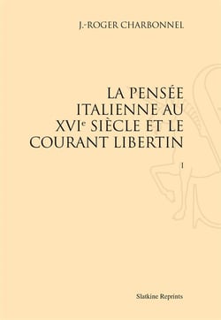 La pensée italienne au xvie siècle et le courant libertin