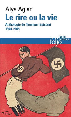 Le rire ou la vie : anthologie de l'humour resistant 1940-1945