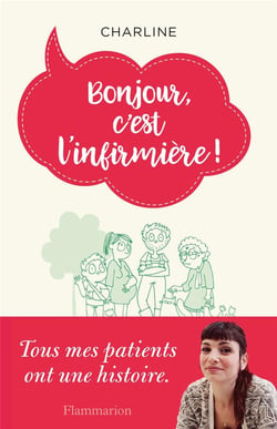Bonjour, c'est l'infirmière ! tous mes patients ont une histoire