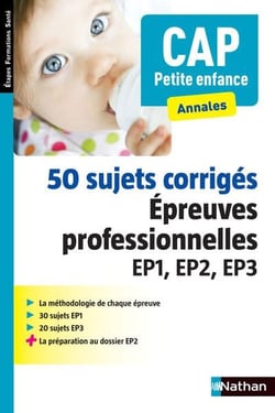 50 sujets corrigés - épreuves professionnelles - EP1, EP2, EP3 cap petite enfance