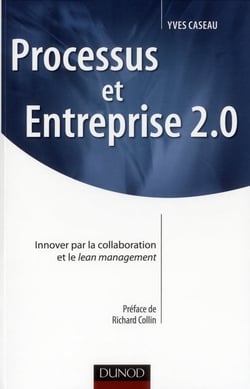 Processus et Entreprise 2.0 - Innover par la collaboration et le Lean management