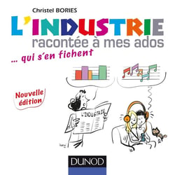 L'industrie racontée à mes ados - ... qui s'en fichent (2e édition)