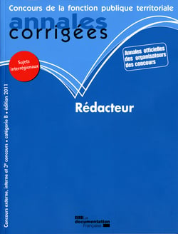 Concours de la fonction publique territoriale - rédacteur - annales corrigés - concours externe, interne et 3e concours, catégorie B (édition 2011)