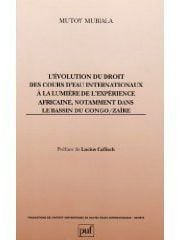 L' évolution du droit des cours d'eau internationaux à la lumière de l'expérience africaine, notamment dans le bassin du Congo/Zaïre