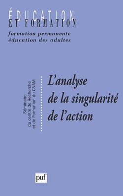 L'analyse de la singularité de l'action : Séminaire du Centre de recherche sur la formation - Cnam