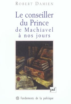Le conseiller du prince, de Machiavel à nos jours