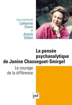 La pensée psychanalytique de Jeanine Chasseguet-Smirgel - le courage de la différence