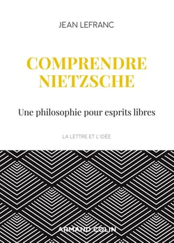 Comprendre Nietzsche - Une philosophie pour esprits libres