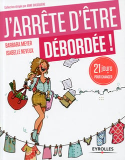 J'arrête d'être débordée
