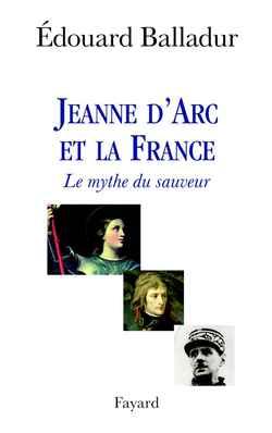 Jeanne d'Arc et la France : Le mythe du sauveur