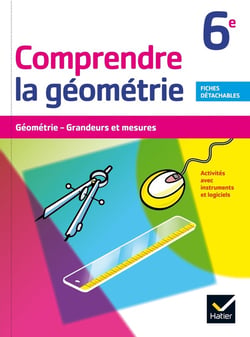 Comprendre la géométrie - 6ème - cahier de l'élève (édition 2015)