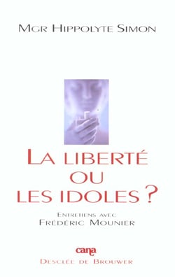 La liberte ou les idoles ? entretiens avec frederic mounier